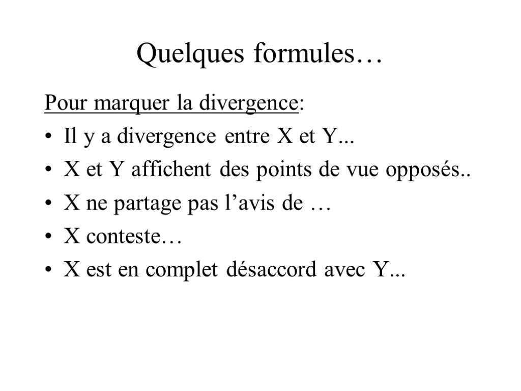 Quelques formules… Pour marquer la divergence: Il y a divergence entre X et Y...